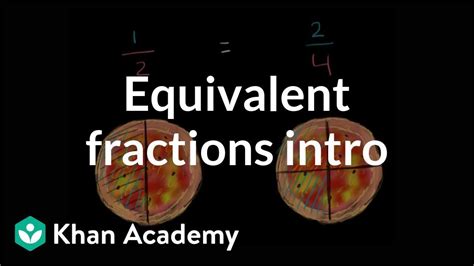 More On Equivalent Fractions Video Khan Academy 2 5 Equivalent Fractions - 2 5 Equivalent Fractions