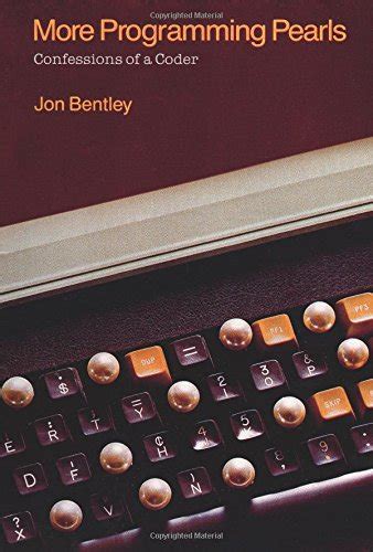 More Programming Pearls Confessions Of A Coder Confessions Of A Coder Acm Press