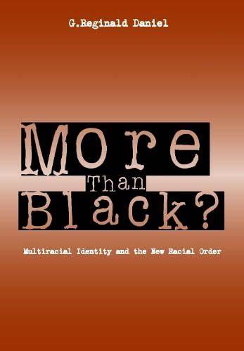 more than black multiracial identity and the new