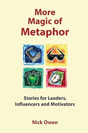 Full Download More Magic Of Metaphor Stories For Leaders Influencers And Motivators And Spiral Dynamics Wizards 