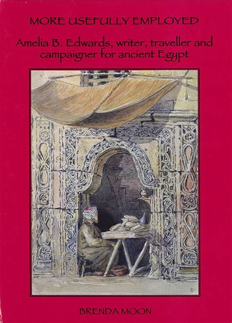 Full Download More Usefully Employed Amelia B Edwards Writer Traveller And Campaigner For Ancient Egypt Occasional Papers 