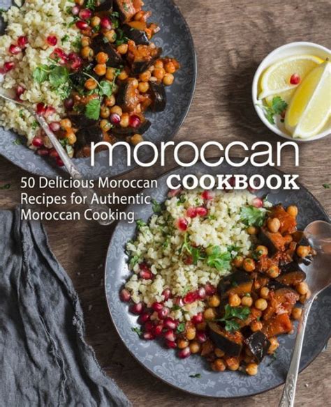 Read Online Moroccan Cookbook 50 Delicious Moroccan Recipes For Authentic Moroccan Cooking 2Nd Edition 