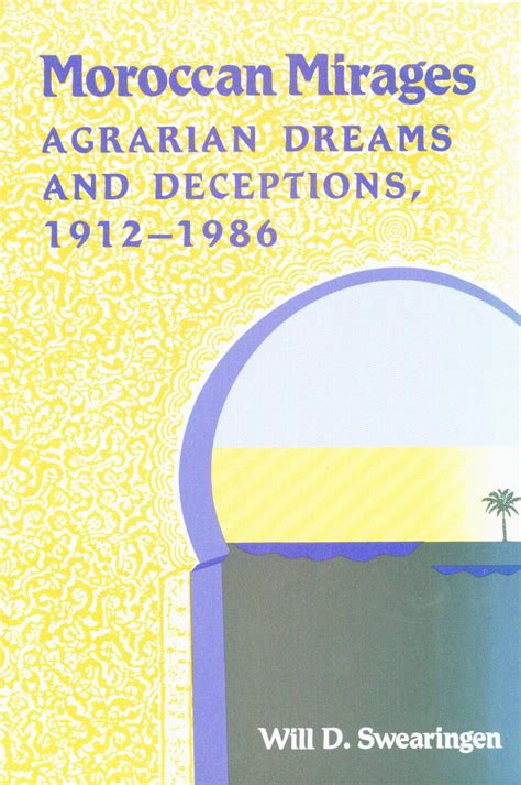 Read Online Moroccan Mirages Agrarian Dreams And Deceptions 1912 1986 Princeton Legacy Library 