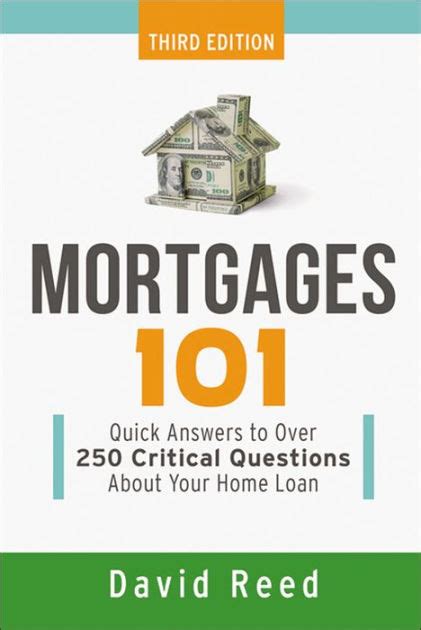 Download Mortgages 101 Quick Answers To Over 250 Critical Questions About Your Home Loan 