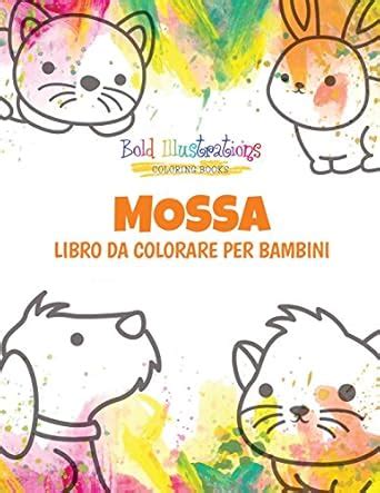 Mossa : Libro Da Colorare Per Bambini