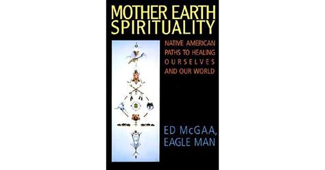 Read Mother Earth Spirituality Native American Paths To Healing Ourselves And Our World Ed Mcgaa 