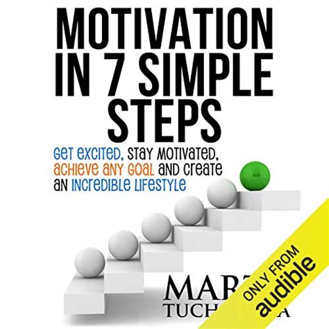 Full Download Motivation In 7 Simple Steps Get Excited Stay Motivated Achieve Any Goal And Create An Incredible Lifestyle 