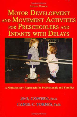Read Motor Development And Movement Activities For Preschoolers And Infants With Delays A Multisensory Approach For Professionals And Families By Jo E Cowden 2007 10 01 