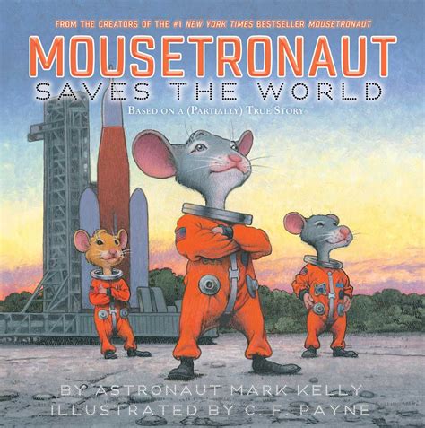 Mousetronaut Based On A Partially True Story Paula Wiseman Books