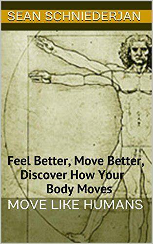 move like humans feel better move better discover