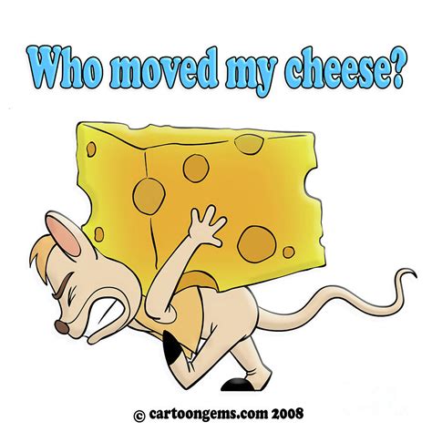 Moving My Cheese