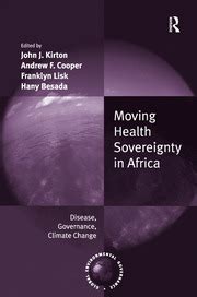 Read Online Moving Health Sovereignty In Africa Disease Governance Climate Change Global Environmental Governance Hardcover 2014 By John J Kirtoneditor 