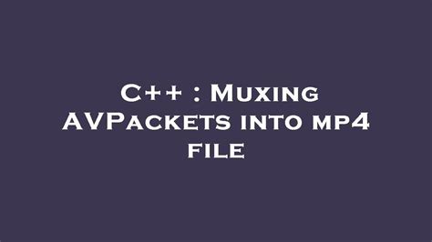 mp4 muxing with ffmpeg