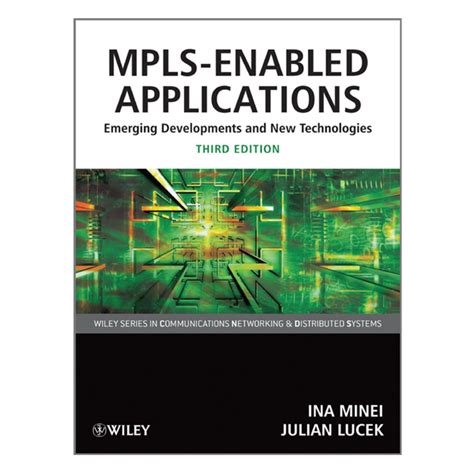 Read Mpls Enabled Applications Emerging Developments And New Technologies By Ina Minei Julian Lucek Published By Wiley Blackwell 2005 