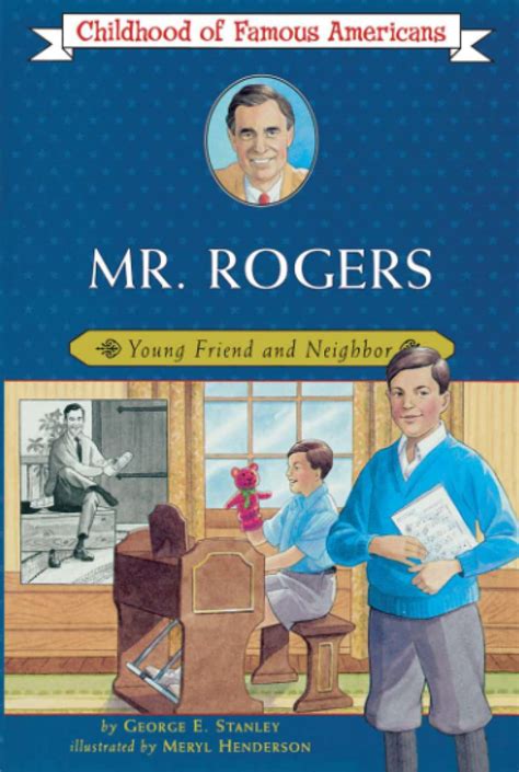 Mr Rogers Young Friend And Neighbor Childhood Of Famous Americans