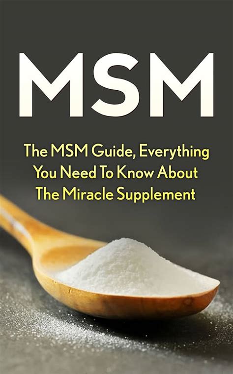 Msm The Msm Miracle Complete Guide To Understanding Msm And Its Health Benefits Methylsulphonylmethane Msm Msm Supplement Pain Relief Msm Powder Msm Pills By Micheal Kratom 2015 10 15