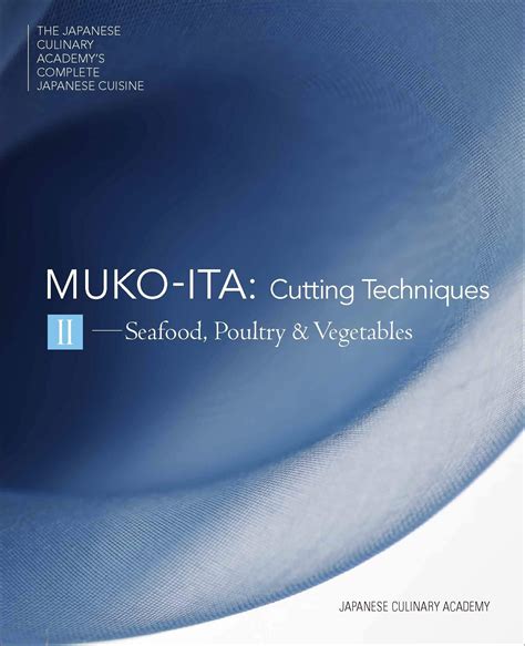 Download Mukoita Ii Cutting Techniques Seafood Poultry And Vegetables 2 Japanese Culinary Academys Complete Japanese Cuisine Series 