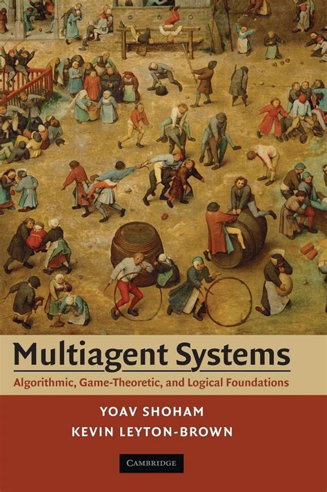 Multiagent Systems: Algorithmic, Game Theoretic, And Logical Foundations