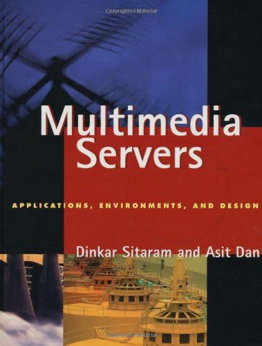 Multimedia Servers Applications Environments And Design The Morgan Kaufmann Series In Multimedia Information And Systems