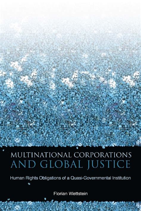 Read Online Multinational Corporations And Global Justice Human Rights Obligations Of A Quasi Governmental Institution Stanford Business Books 