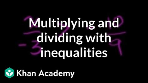 Multiplication And Division Inequalities   Khan Academy On A Stick Inequalities Using Multiplication - Multiplication And Division Inequalities