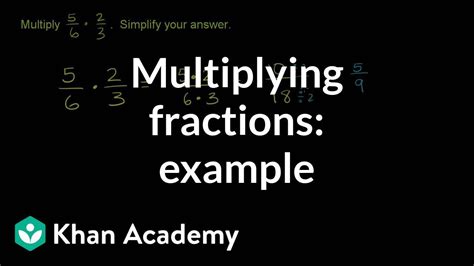 Multiply Fractions Arithmetic Math Khan Academy Multiples Fractions - Multiples Fractions