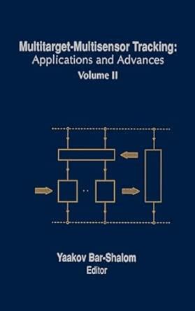 Multitarget Multisensor Tracking Applications And