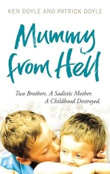 Read Mummy From Hell Two Brothers A Sadistic Mother A Childhood Destroyed 