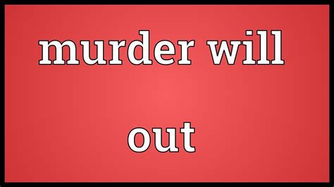 murder will out: meaning, translation - WordSense