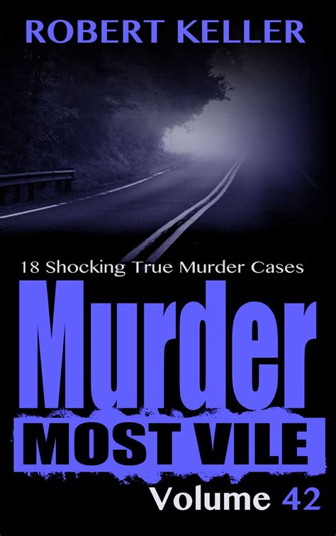 Read Online Murder Most Vile Volume 20 18 Shocking True Crime Murder Cases True Crime Murder Books 