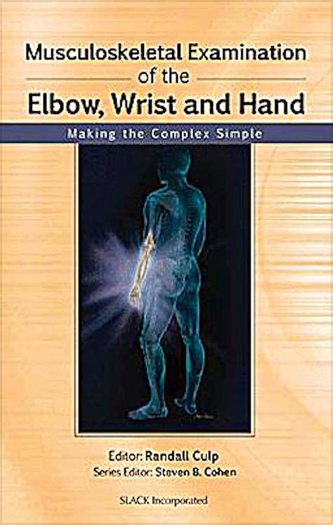 Read Online Musculoskeletal Examination Of The Elbow Wrist And Hand Making The Complex Simple Musculoskeletal Examination Making The Complex Simple 