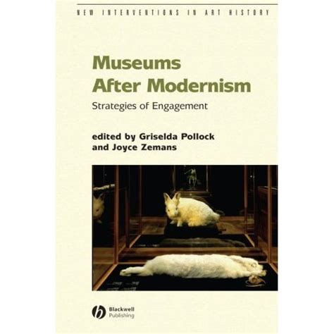 Read Museums After Modernism Strategies Of Engagement New Interventions In Art History 