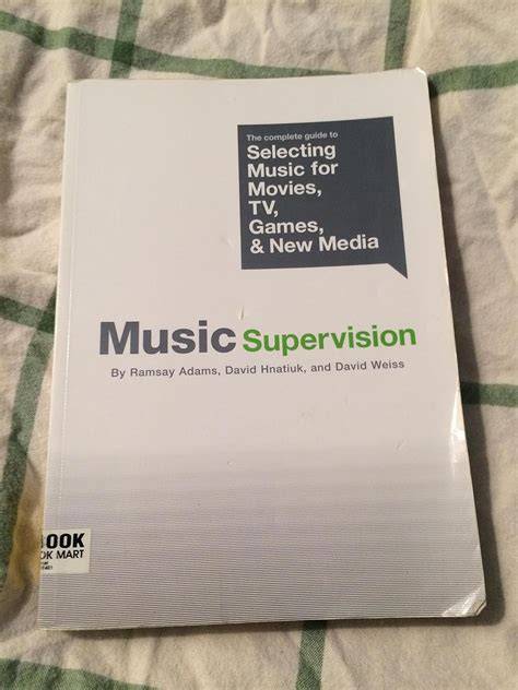 music supervision the complete guide to selecting