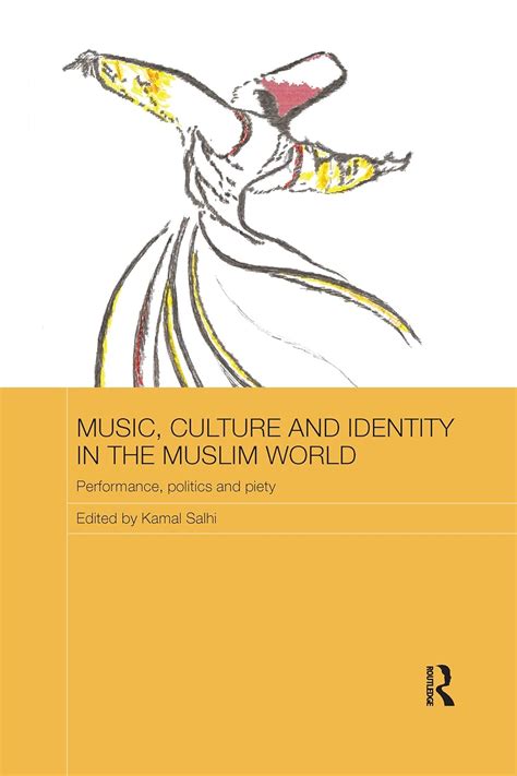 Read Online Music Culture And Identity In The Muslim World Performance Politics And Piety Routledge Advances In Middle East And Islamic Studies 