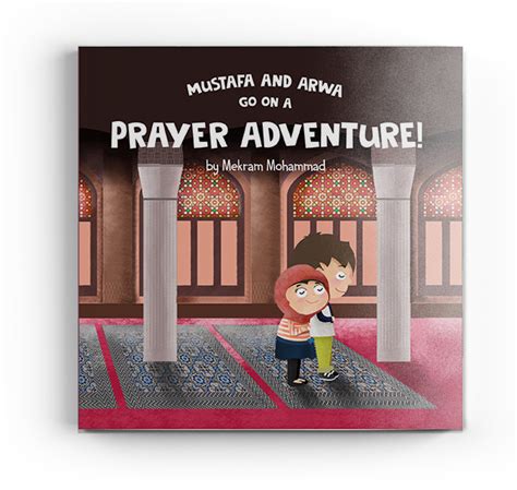 Read Online Mustafa And Arwa Go On A Prayer Adventure Volume 2 Muslim Pillars 