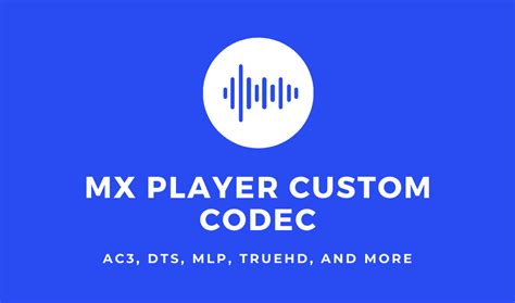 mx player codec xda developers