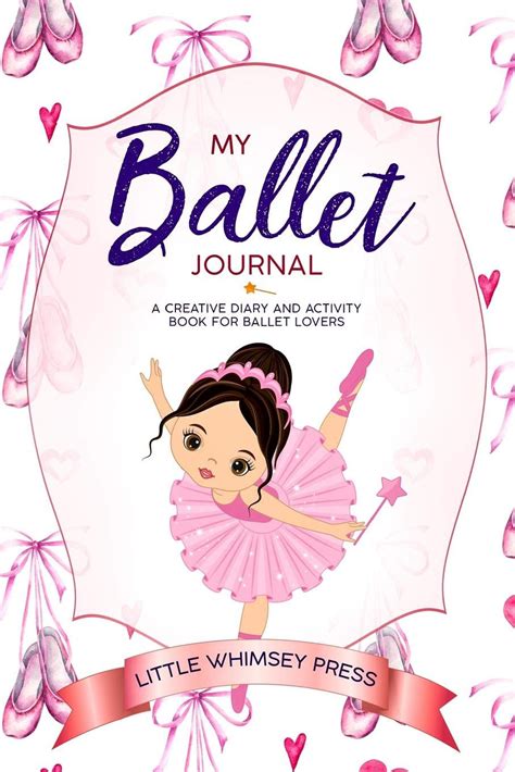 My Ballet Journal A Creative Diary And Activity Bo