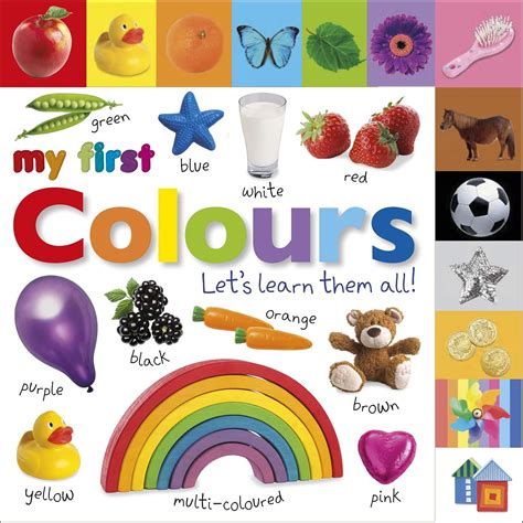 My First Colours Lets Learn Them All My First Board Book
