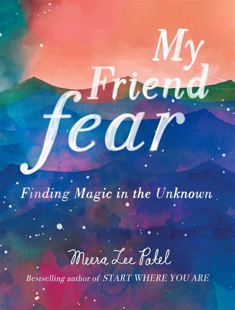 My Friend Fear Finding Magic In The Unknown