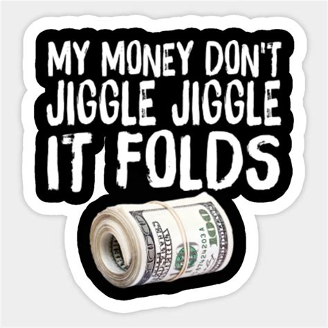 My money don t jiggle jiggle gif