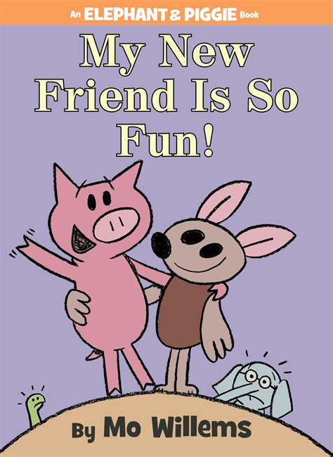 My New Friend Is So Fun! ( An Elephant And Piggie Book)