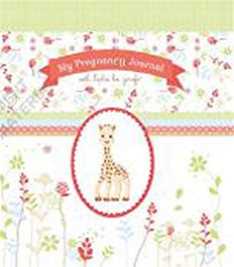 my pregnancy journal with sophie la girafe sophie the giraffe
