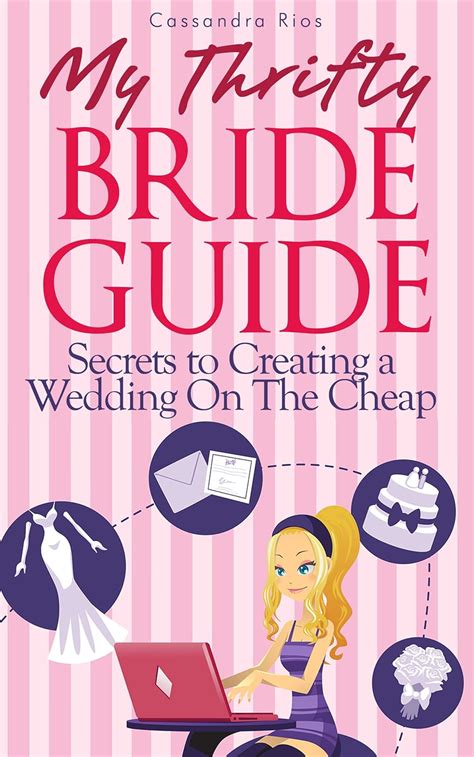 My Thrifty Bride Guide Secrets To Creating A Wedding On The Cheap