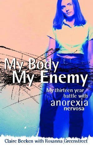 Read Online My Body My Enemy My 13 Year Battle With Anorexia Nervosa My Thirteen Year Battle With Anorexia Nervosa 