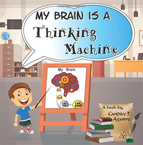 Download My Brain Is A Thinking Machine A Fun Social Story Teaching Emotional Intelligence And Self Mastery For Kids Through A Boy Becoming Aware Of His Their Thoughts In A Healthy Way Volume 1 