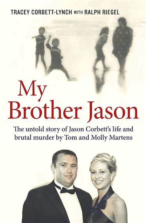 Full Download My Brother Jason The Untold Story Of Jason Corbett S Life And Brutal Murder By Tom And Molly Martens 
