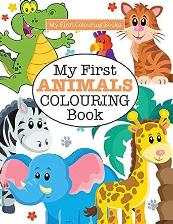 Full Download My First Animals Colouring Book Crazy Colouring For Kids 