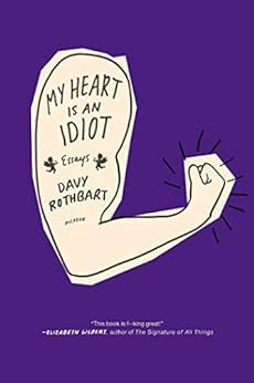 Read Online My Heart Is An Idiot Essays Davy Rothbart 