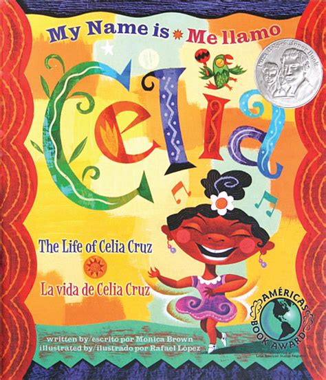 Read Online My Name Is Celia Me Llamo Celia The Life Of Celia Cruz La Vida De Celia Cruz Americas Award For Childrens And Young Adult Literature Winner English Multilingual And Spanish Edition 
