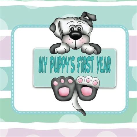 Download My Puppys First Year Puppy Scrapbook For Your Puppys First Year Puppy Baby Book 